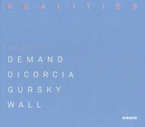 Made Realities. Photographs by Demand, diCorcia, Gursky and Wall