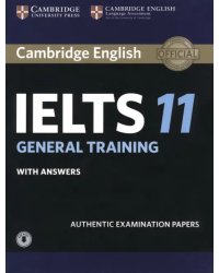 Cambridge IELTS 11. General Training. Student's Book + answers + Audio. Authentic Examination Papers