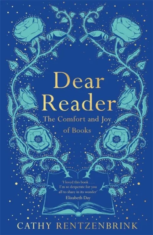 Dear Reader. The Comfort and Joy of Books