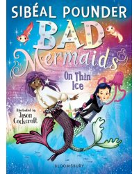 Bad Mermaids. On Thin Ice