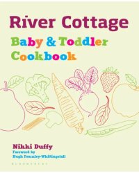 River Cottage Baby and Toddler Cookbook