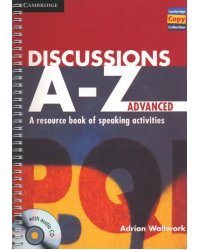 Discussions A-Z. Advanced + Audio CD. A Resource Book of Speaking Activities