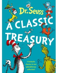 Dr. Seuss. A Classic Treasury