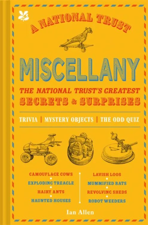 A National Trust Miscellany. The National Trust's Greatest Secrets &amp; Surprises