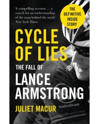 Cycle of Lies. The Fall of Lance Armstrong