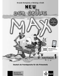 Der grüne Max Neu 1. Deutsch als Fremdsprache für die Primarstufe. Arbeitsbuch mit Audios