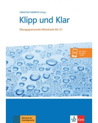 Klipp und Klar. Übungsgrammatik Mittelstufe B2-C1 + Audio