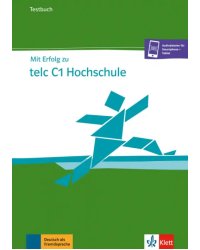 Mit Erfolg zu telc C1 Hochschule. Testbuch