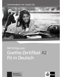 Mit Erfolg zum Goethe-Zertifikat A2. Fit in Deutsch. Lehrerhandbuch + 2 Audio-CDs