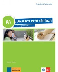 Deutsch echt einfach A1. Deutsch für Jugendliche. Testheft mit Audios