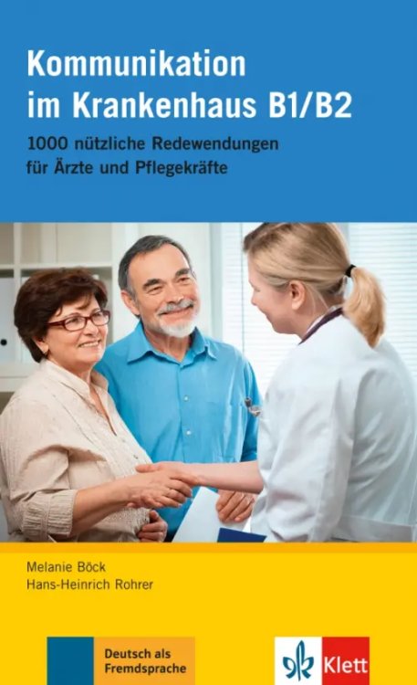 Kommunikation im Krankenhaus B1-B2. 1000 nützliche Redewendungen für Ärzte und Pflegekräfte