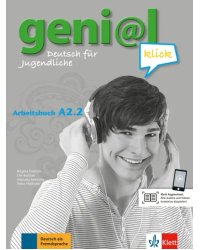 Geni@l klick A2.2. Deutsch als Fremdsprache für Jugendliche. Arbeitsbuch mit Audios und Videos