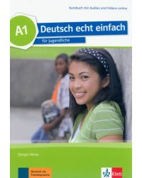 Deutsch echt einfach A1. Deutsch für Jugendliche. Kursbuch mit Audios und Videos