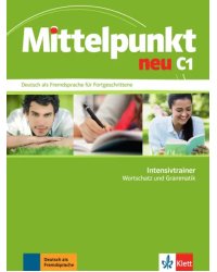 Mittelpunkt neu C1. Deutsch als Fremdsprache für Fortgeschrittene. Intensivtrainer - Wortschatz