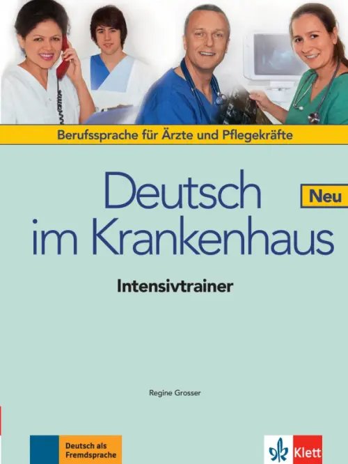 Deutsch im Krankenhaus Neu. Berufssprache für Ärzte und Pflegekräfte. Intensivtrainer