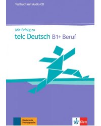 Mit Erfolg zu telc Deutsch B1 + Beruf. Testbuch + Audio-CD