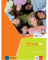 Wir neu A2. Grundkurs Deutsch für junge Lernende. Lehrbuch mit Audios