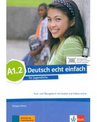 Deutsch echt einfach A1.2. Deutsch für Jugendliche. Kurs- und Übungsbuch mit Audios und Videos