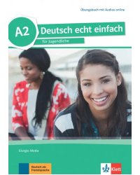 Deutsch echt einfach A2. Deutsch für Jugendliche. Übungsbuch mit Audios