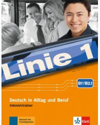 Linie 1 B1+-B2.1. Deutsch in Alltag und Beruf. Intensivtrainer