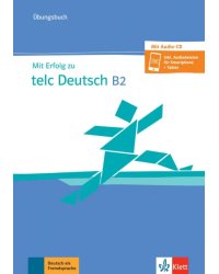 Mit Erfolg zu telc Deutsch B2. Übungsbuch mit Audio-CD