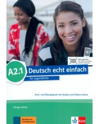 Deutsch echt einfach A2.1. Deutsch für Jugendliche. Kurs- und Übungsbuch mit Audios und Videos