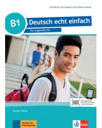 Deutsch echt einfach B1. Deutsch für Jugendliche. Kursbuch mit Audios und Videos