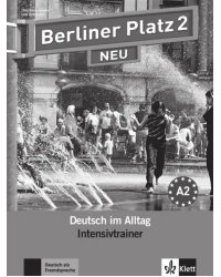 Berliner Platz 2 NEU. A2. Deutsch im Alltag. Intensivtrainer