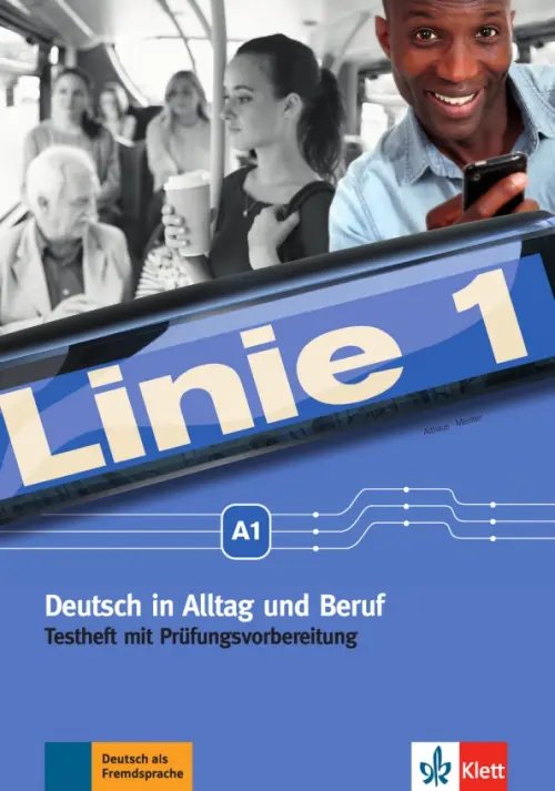 Linie 1 A1. Deutsch in Alltag und Beruf. Testheft mit Prüfungsvorbereitung und Audio-CD