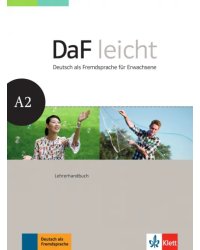 DaF leicht A2. Deutsch als Fremdsprache für Erwachsene. Lehrerhandbuch