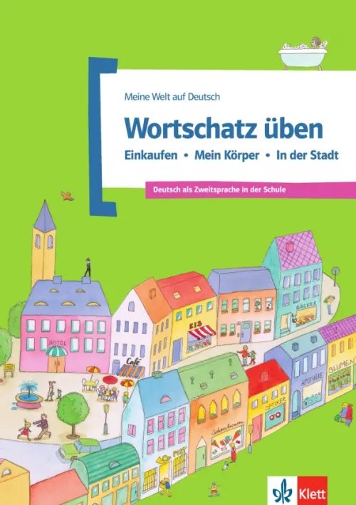 Wortschatz üben. Einkaufen - Mein Körper - In der Stadt. Deutsch als Zweitsprache in der Schule