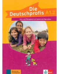 Die Deutschprofis A1.2. Kurs- und Übungsbuch mit Audios und Clips