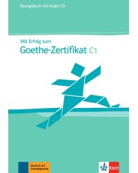 Mit Erfolg zum Goethe-Zertifikat C1. Übungsbuch + Audio-CD