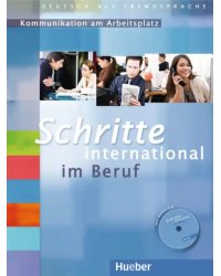 Schritte international im Beruf 1-6. Übungsbuch mit Audio-CD. Kommunikation am Arbeitsplatz