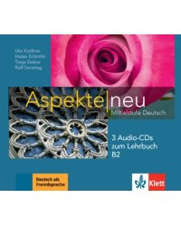 Aspekte neu. B2. 3 Audio-CDs zum Lehrbuch. Mittelstufe Deutsch