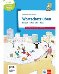 Wortschatz üben. Freizeit - Mein Jahr - Feste. Deutsch als Zweitsprache in der Schule + CD-ROM