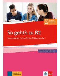 So geht’s zu B2. Vorbereitungskurs auf das Goethe-/ÖSD-Zertifikat B2 + Onlineangebot