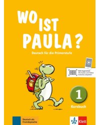 Wo ist Paula? 1. Deutsch für die Primarstufe. Kursbuch