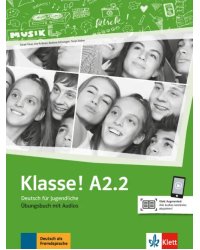 Klasse! A2.2. Deutsch für Jugendliche. Übungsbuch mit Audios