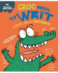 Croc Needs to Wait. A book about patience