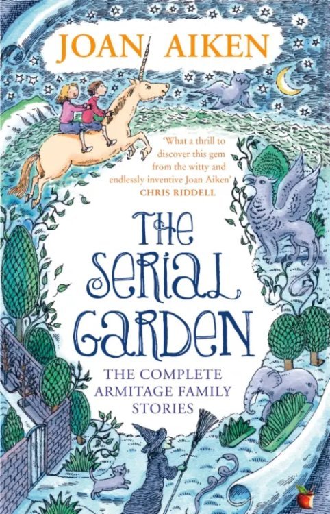 The Serial Garden. The Complete Armitage Family Stories