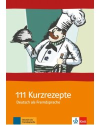 111 Kurzrezepte. Deutsch als Fremdsprache