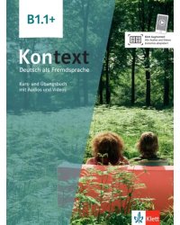 Kontext B1.1+. Deutsch als Fremdsprache. Kurs- und Übungsbuch mit Audios und Videos