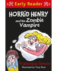 Horrid Henry and the Zombie Vampire