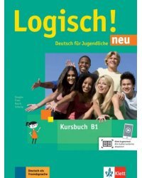 Logisch! neu B1. Deutsch für Jugendliche. Kursbuch mit Audios