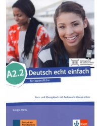 Deutsch echt einfach A2.2. Deutsch für Jugendliche. Kurs- und Übungsbuch mit Audios und Videos