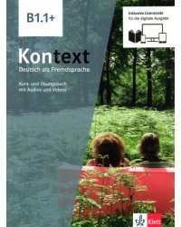 Kontext B1.1+. Deutsch als Fremdsprache. Kurs- und Übungsbuch mit Audios-Videos inklusive Lizenzcode