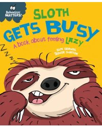 Sloth Gets Busy. A book about feeling lazy