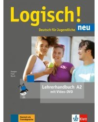 Logisch! neu A2. Deutsch für Jugendliche. Lehrerhandbuch mit Video-DVD