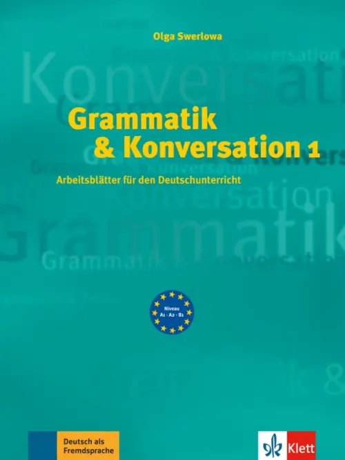 Grammatik &amp; Konversation 1. Arbeitsblätter für den Deutschunterricht